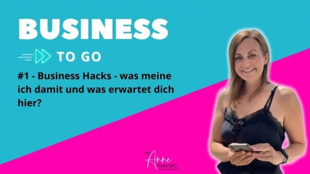 #1 – Business Hacks – was meine ich damit und was erwartet dich hier?