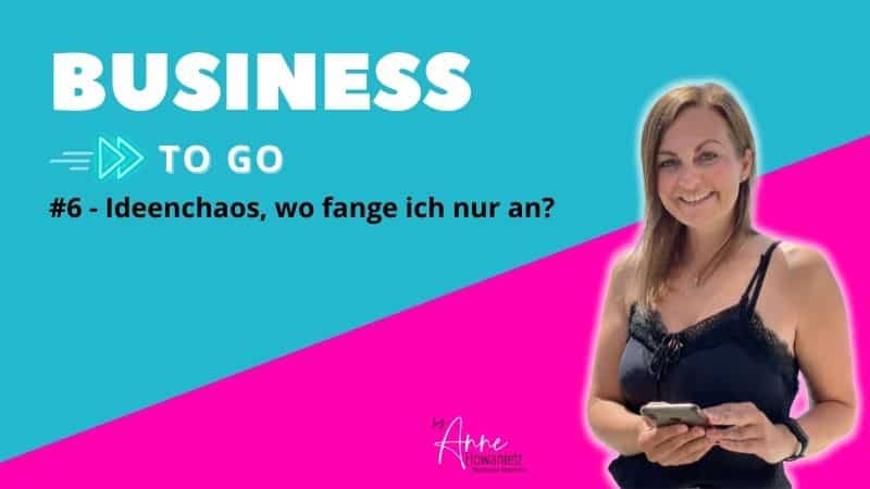Read more about the article #6 – Ideenchaos, wo fange ich nur an?
