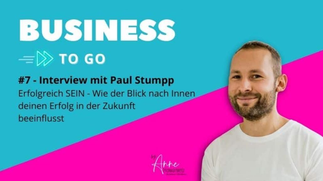#7 – Interview mit Paul Stumpp – Erfolgreich SEIN – Wie der Blick nach Innen deinen Erfolg in der Zukunft beeinflusst