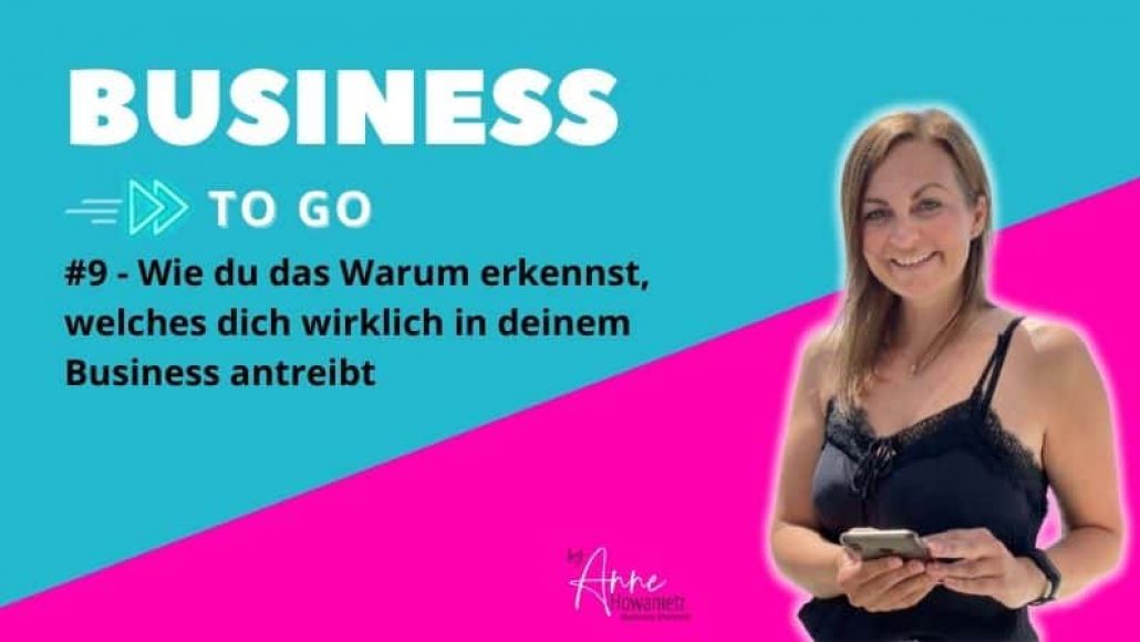 #9 – Wie du das Warum erkennst, welches dich wirklich in deinem Business antreibt