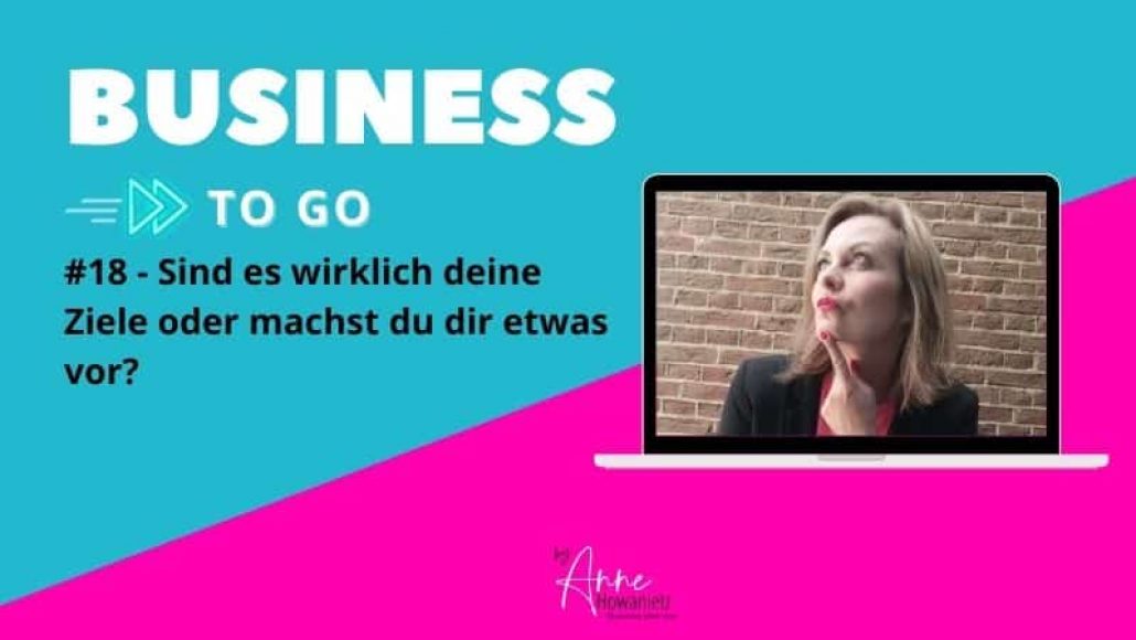 #18 – Sind es wirklich deine Ziele oder machst du dir etwas vor?