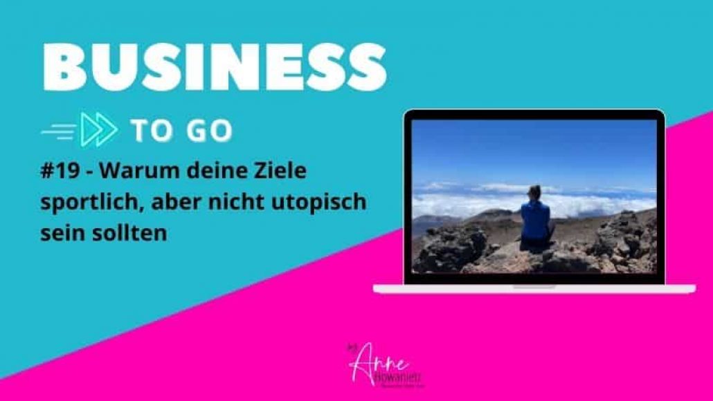 #19 – Warum deine Ziele sportlich, aber nicht utopisch sein sollten.