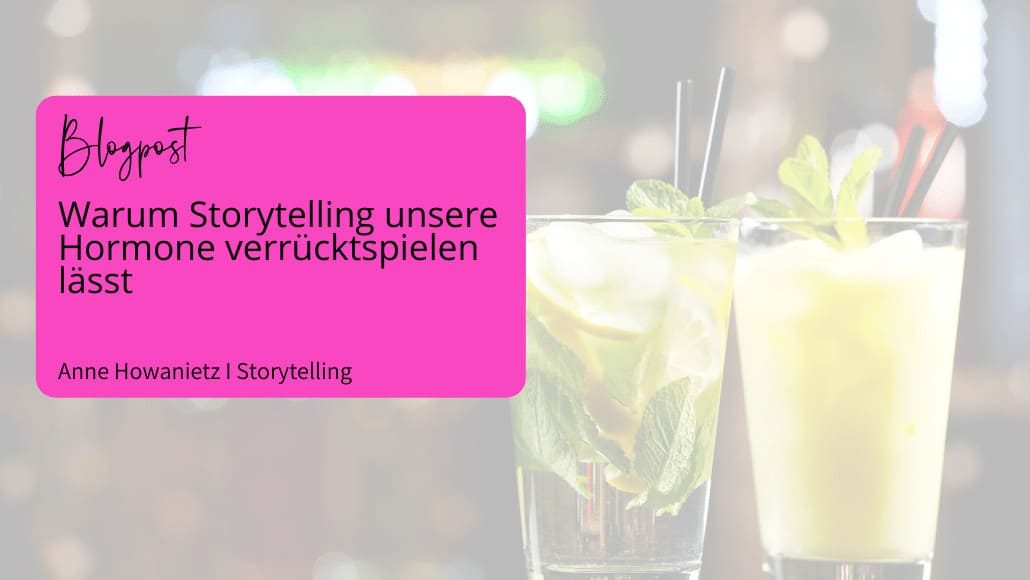 Warum Storytelling unsere Hormone verrücktspielen lässt