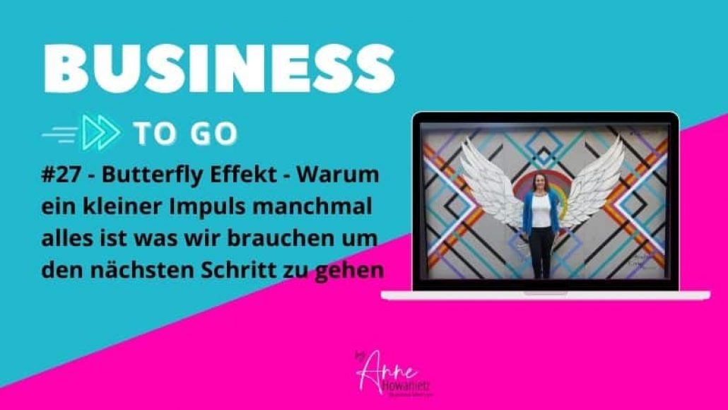 #27 – Butterfly Effekt – Warum ein kleiner Impuls manchmal alles ist was wir brauchen um den nächsten Schritt zu gehen