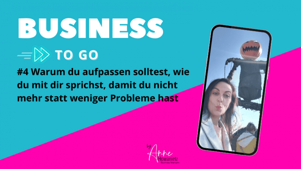 #4 Warum du aufpassen solltest, wie du mit dir sprichst, damit du nicht mehr statt weniger Probleme hast