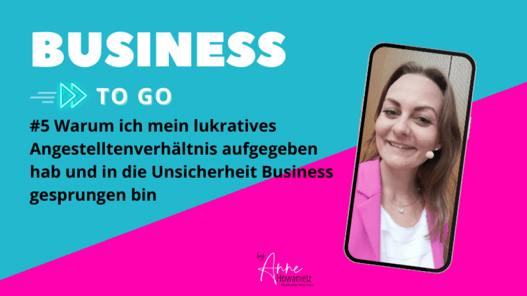 #5 Warum ich mein lukratives Angestelltenverhältnis aufgegeben hab und in die Unsicherheit Business gesprungen bin