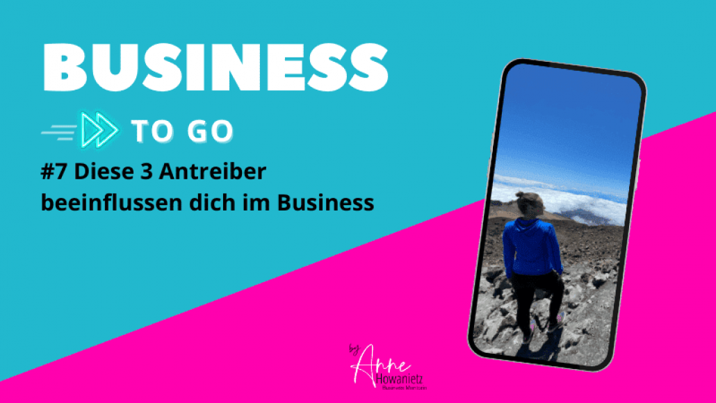 #7 Diese 3 Antreiber beeinflussen dich im Business