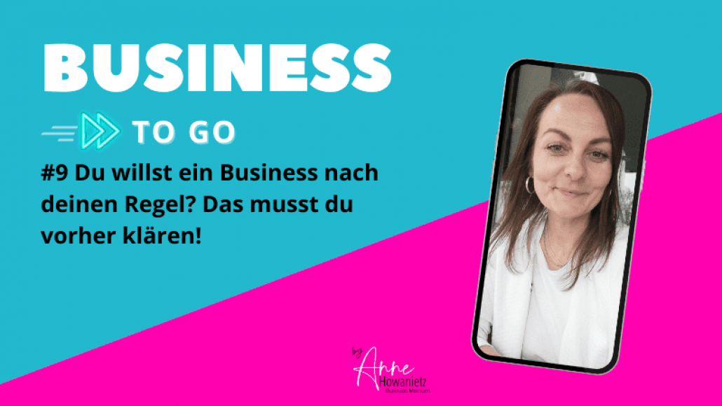#9 Du willst ein Business nach deinen Regel? Das musst du vorher klären!